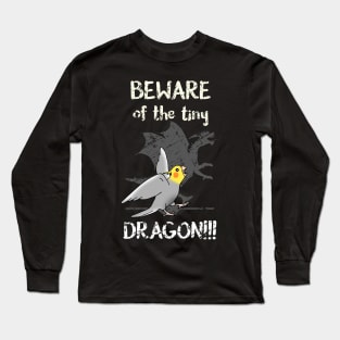 Beware of the tiny DRAGON Cockatiel Long Sleeve T-Shirt